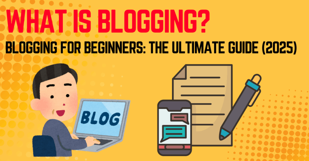 Blogging for Beginners The Ultimate Guide (2025)